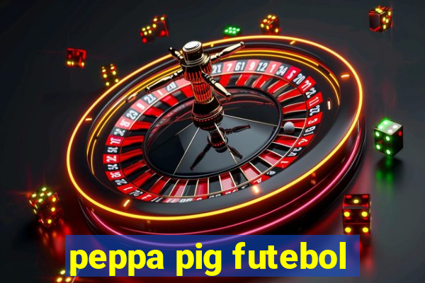 peppa pig futebol